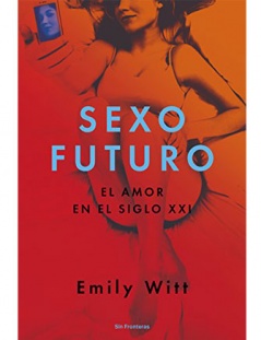 Sexo Futuro, el amor en el siglo XXI